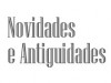 Novidades e Antiguidades